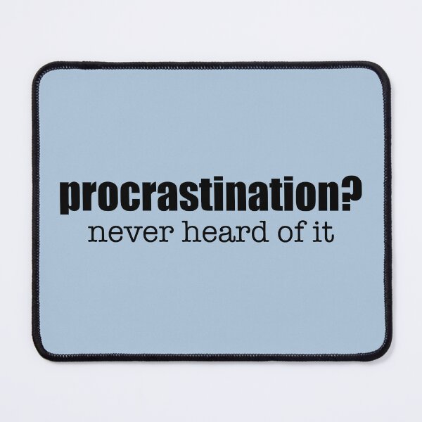 Item preview, Procrastination? Never heard of it designed and sold by Koality Only.