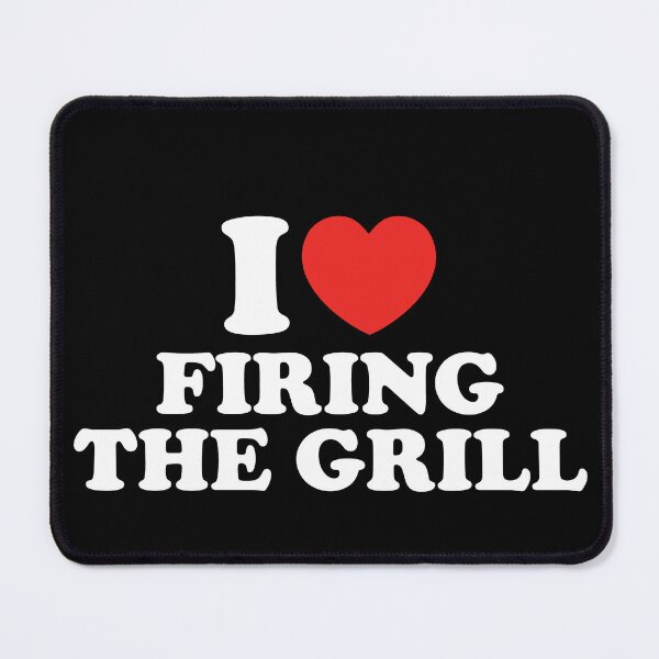 Item preview, I Love Firing The Grill designed and sold by shitpostee.