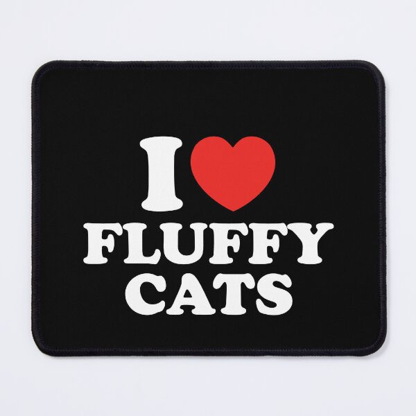 Item preview, I Love Fluffy Cats designed and sold by shitpostee.