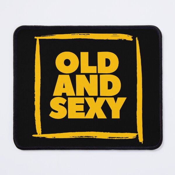 Item preview, Old and Sexy Funny and Confident designed and sold by UNK-Fatigues.