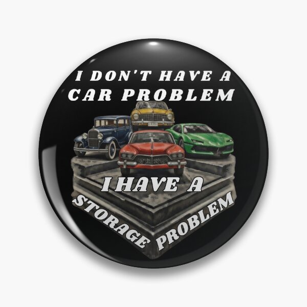 Item preview, I din`t have a car problem. I have a storage problem.  designed and sold by Creative-Sanc.
