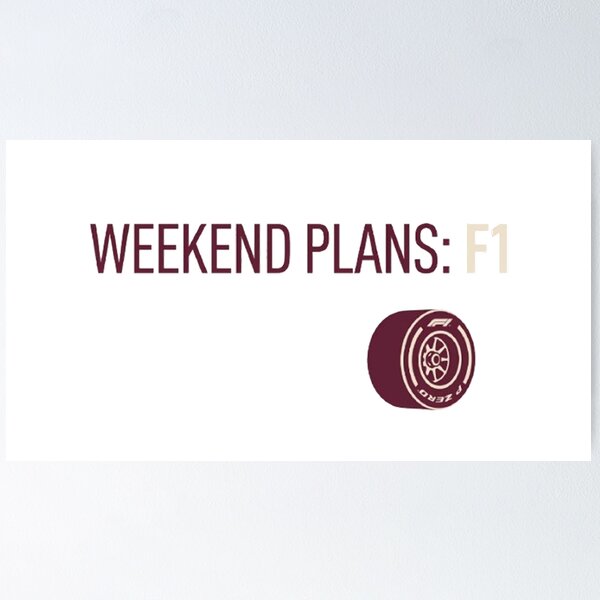 Item preview, WEEKEND PLANS: F1 designed and sold by ticzla95.