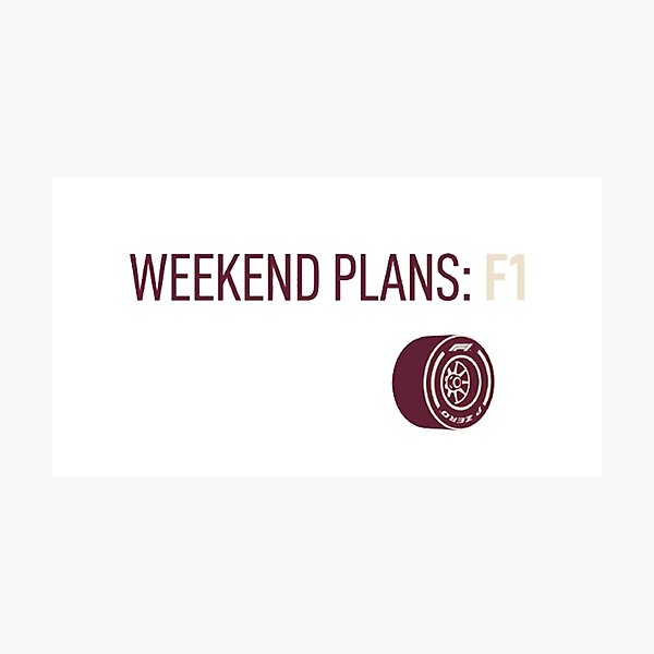 Item preview, WEEKEND PLANS: F1 designed and sold by ticzla95.