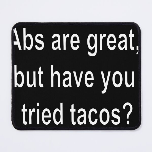 Item preview, Abs are great, but have you tried tacos designed and sold by loveling.