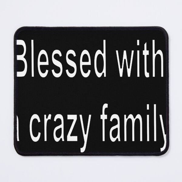 Item preview, Blessed with a crazy family designed and sold by loveling.