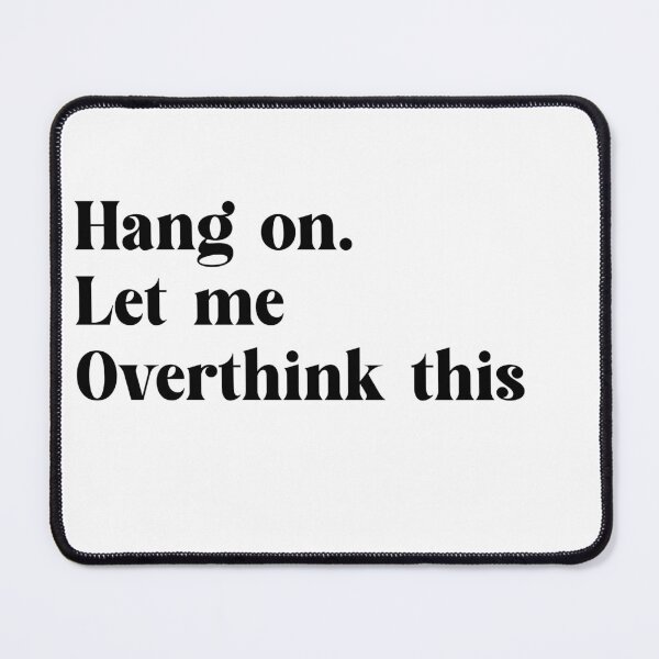 Item preview, Hang On. Let Me OverthinkThis designed and sold by Hailey Gould.
