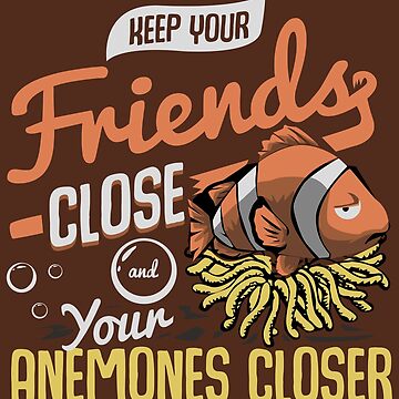 Vorschaubild zum Design Keep Your Friends Close & Your Anemones Closer - Funny Pun Gift von yeoys