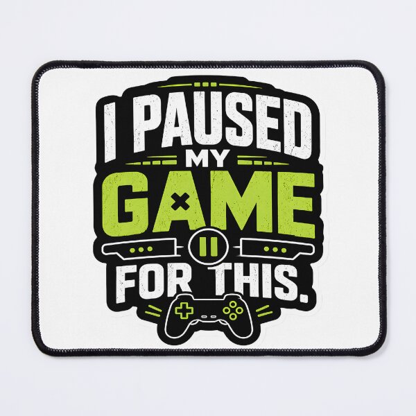 Item preview, I Paused My Game For This Funny Gamer Quote Gaming Humor Minimalist Meme Design designed and sold by StickyGuys.