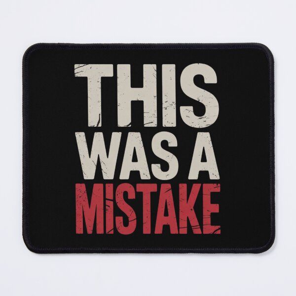 Item preview, THIS WAS A MISTAKE designed and sold by 123ks.