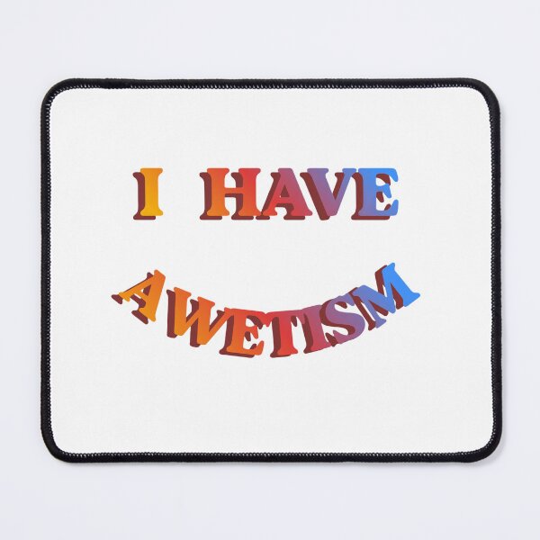 Item preview, I HAVE AWETISM designed and sold by awetismspeaks.