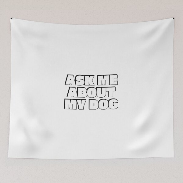 Item preview, Ask Me About My Dog -  funny dog lover designed and sold by Inspirationmotivation.