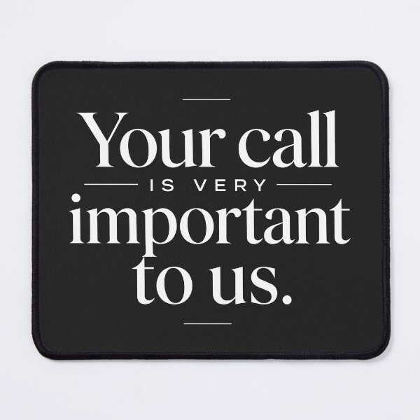 Item preview, your call is very important to us designed and sold by NSMDesignByN8.