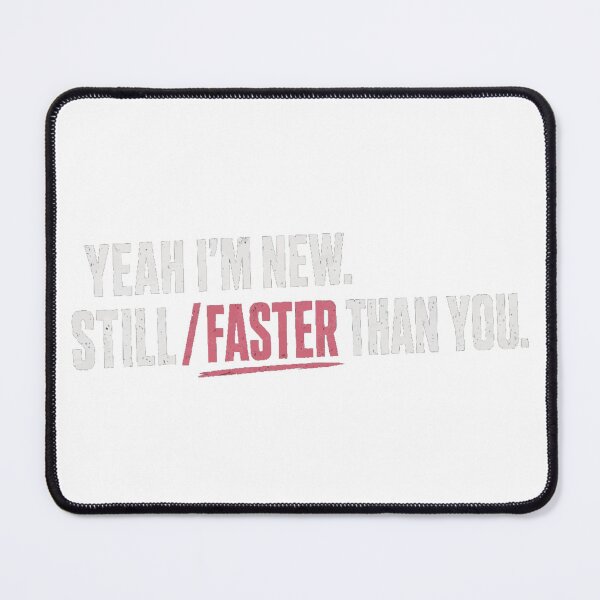 Item preview, Yeah I’m New Still Faster Than You – Female Mechanic designed and sold by PINK FREE.
