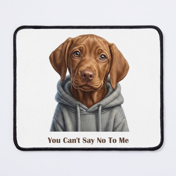 Item preview, Vizsla Puppy You Can't Say No To Me | Funny Vizsla Gift designed and sold by NUVYStudio.