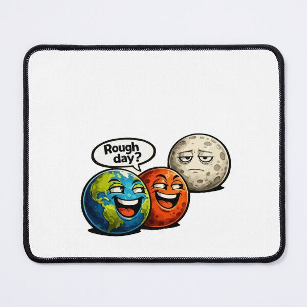 Item preview, Rough Day? Funny Earth Mars Moon Meme designed and sold by PINK FREE.