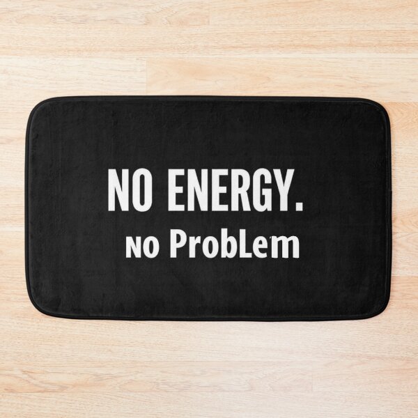 Item preview, No Energy No Problem Funny Quote Design designed and sold by artlife4.
