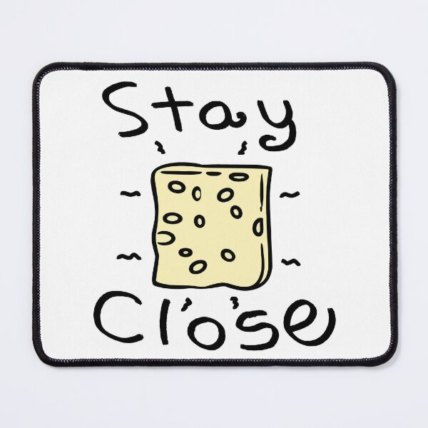 Item preview, Stay Close to the Cheese designed and sold by ilawful.