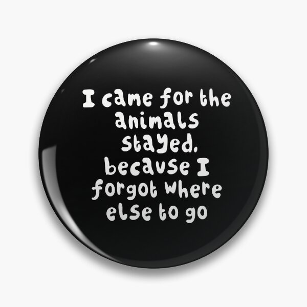 Item preview, Funny Zookeeper Quote I Came for the Animals Stayed Because I Forgot Where Else to Go Animal Lover Meme Design designed and sold by PrettylittlepastelUk.