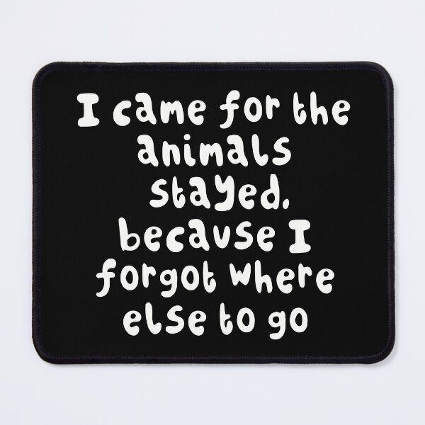 Item preview, Funny Zookeeper Quote I Came for the Animals Stayed Because I Forgot Where Else to Go Animal Lover Meme Design designed and sold by PrettylittlepastelUk.