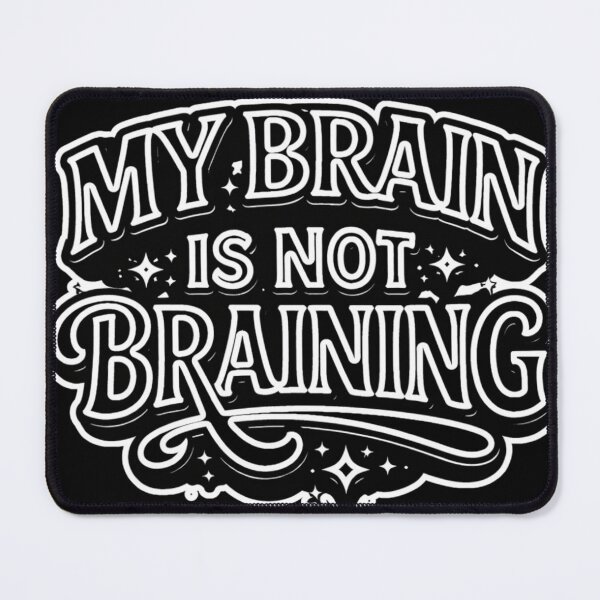 Item preview, My Brain Is Not Braining – Neurodivergent Humor, Brain Fog Meme, Relatable Burnout Quote designed and sold by Ladys-Gents.