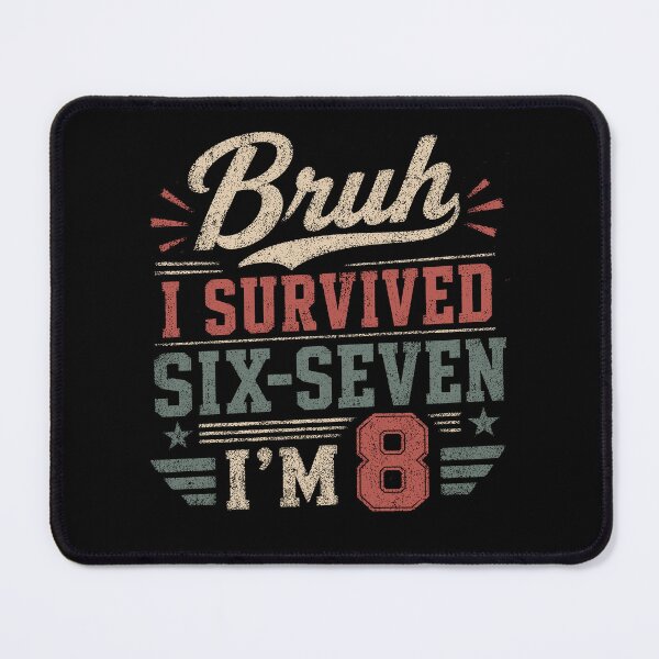 Item preview, Bruh I survived 67 I'm 8 , Funny Boys 8th Birthday designed and sold by will freed18.
