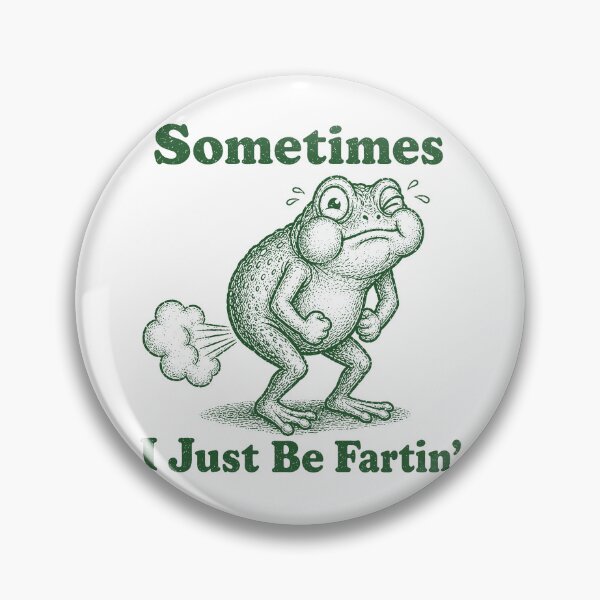 Item preview, sometimes i just be fartin Funny frog designed and sold by will freed18.