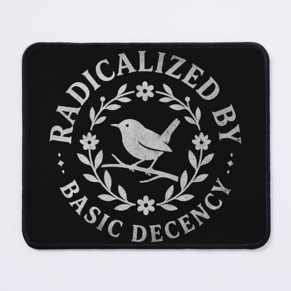 Item preview, Radicalized By Basic Decency designed and sold by ironicmuscle.