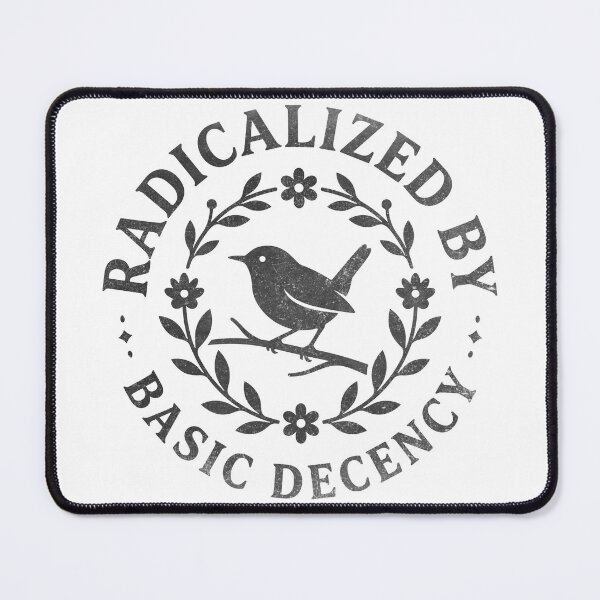 Item preview, Radicalized By Basic Decency designed and sold by ironicmuscle.
