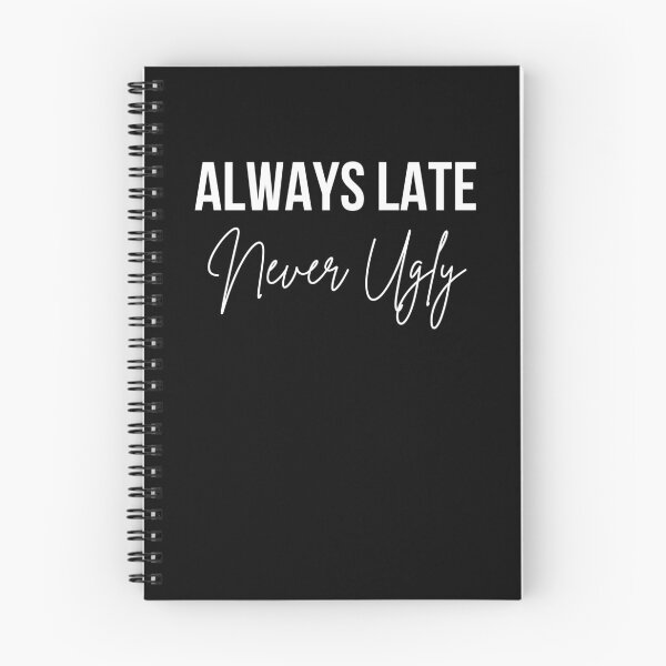 Item preview, ALWAYS LATE Never Ugly Funny Sarcastic Saying designed and sold by snowry.