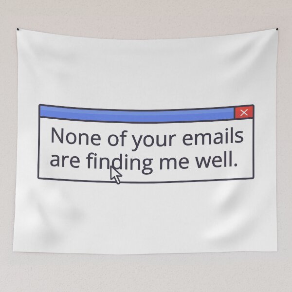 Item preview, NONE OF YOUR EMAILS ARE FINDING ME WELL designed and sold by oddwonders.