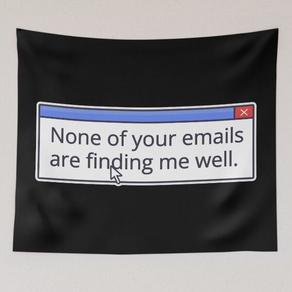Item preview, NONE OF YOUR EMAILS ARE FINDING ME WELL designed and sold by oddwonders.