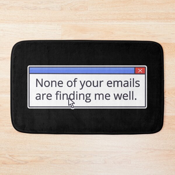 Item preview, NONE OF YOUR EMAILS ARE FINDING ME WELL designed and sold by oddwonders.