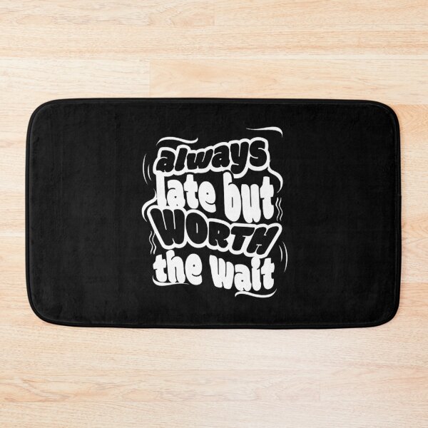 Item preview, Always late but worth to wait designed and sold by Ranasko.