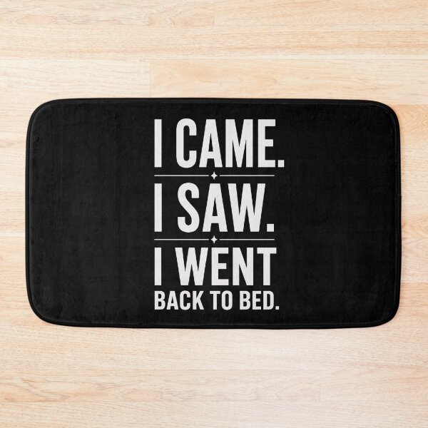 Item preview, I Came I Saw I Went Back To Bed designed and sold by VYRON STUDIO.