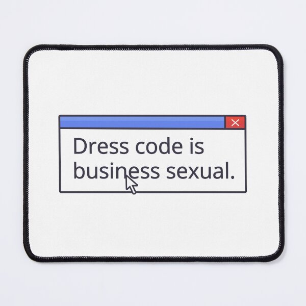Item preview, DRESS CODE IS BUSINESS SEXUAL designed and sold by oddwonders.