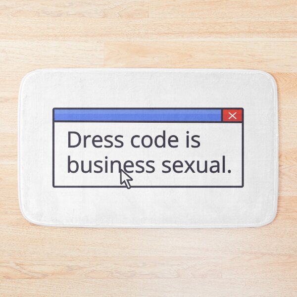 Item preview, DRESS CODE IS BUSINESS SEXUAL designed and sold by oddwonders.
