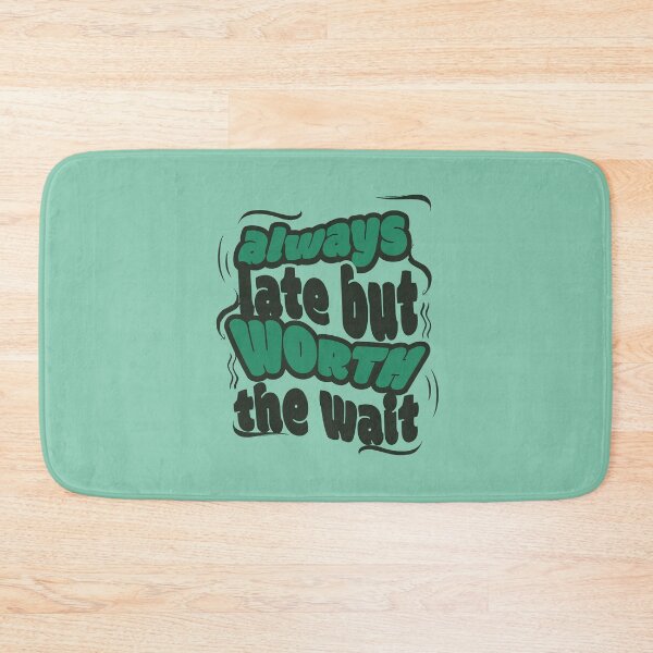 Item preview, Always late but worth to wait designed and sold by Ranasko.