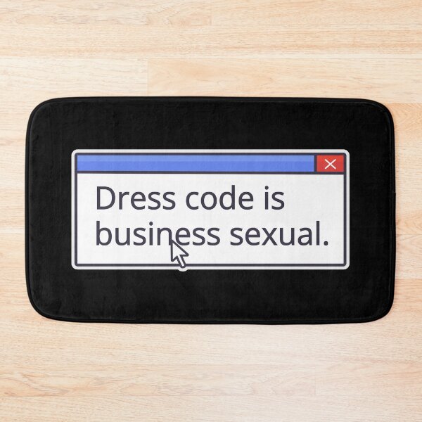 Item preview, DRESS CODE IS BUSINESS SEXUAL designed and sold by oddwonders.