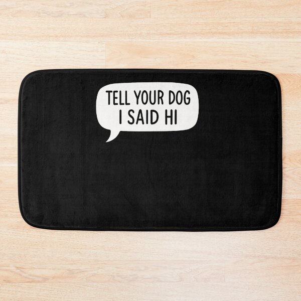 Item preview, Tell Your Dog I Said Hi Typography designed and sold by SiarheiYur.