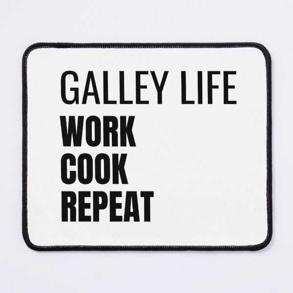 Item preview, Galley Life Work Cook Repeat (Black) designed and sold by ShipCrewNation.