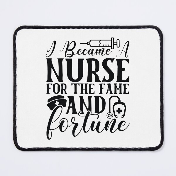 Item preview, Nurse Fame and Fortune - Funny Sarcastic Medical Nursing Life Gift designed and sold by FuzionRaptor.