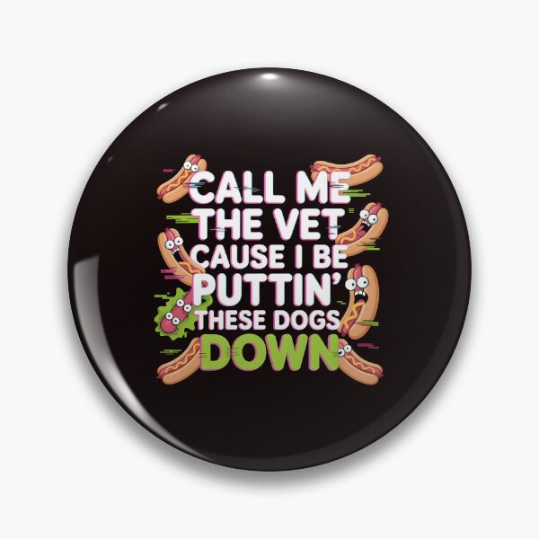Item preview, Call Me The Vet Cause I Be Puttin These Dogs Down – Food Pun Glizzy Meme Funny Meme designed and sold by Redgiant87x.