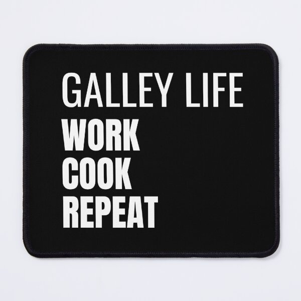 Item preview, Galley Life Work Cook Repeat (White) designed and sold by ShipCrewNation.