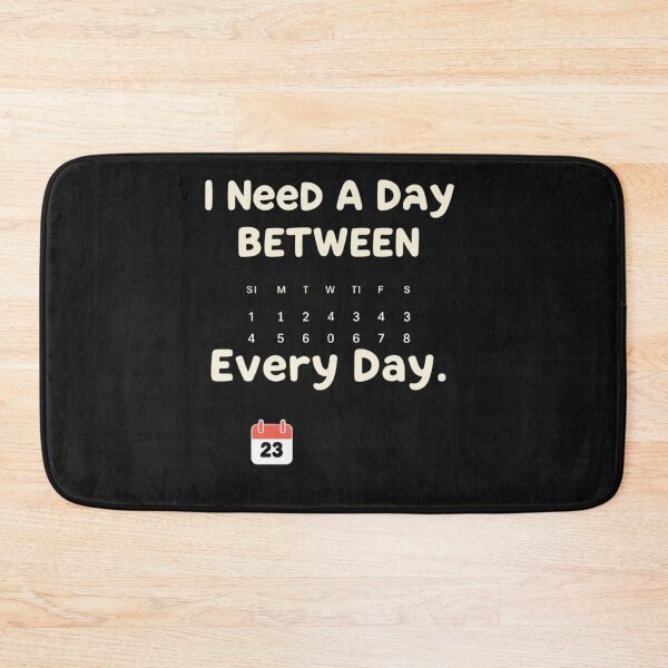 Item preview, I Need A Day Between Every Day Funny Office Quote designed and sold by artlife4.