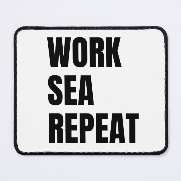 Item preview, Work Sea Repeat (Black) designed and sold by ShipCrewNation.