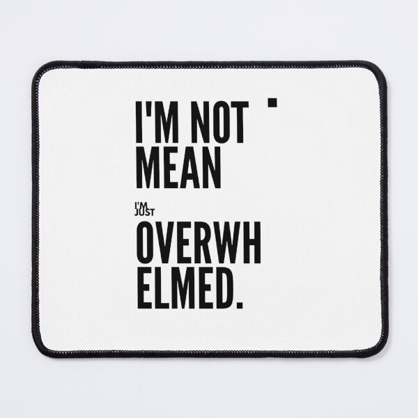 Item preview,  I’m Not Mean Just Overwhelmed Neurodivergent Statement designed and sold by MaxfordStudio.
