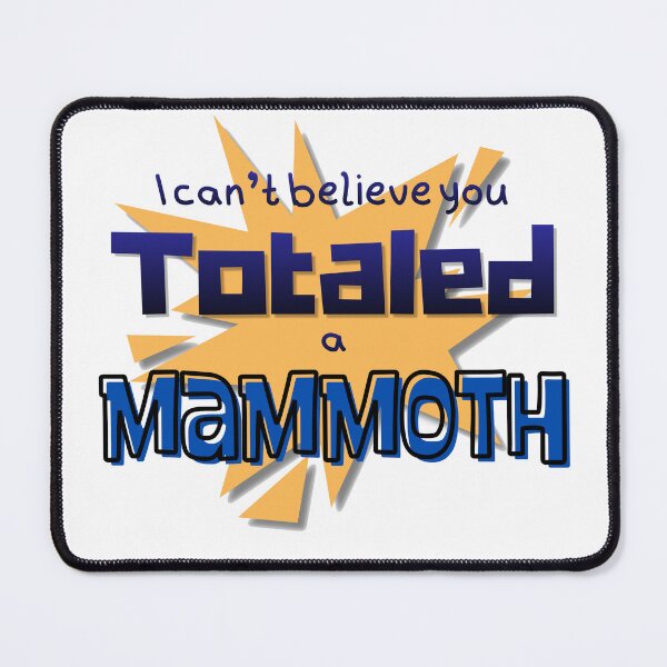 Item preview, You Totaled a Mammoth designed and sold by Further Up Designs.