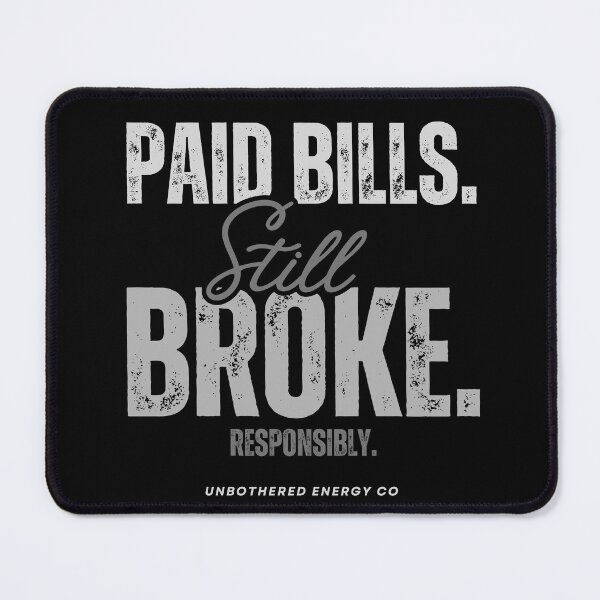 Item preview, Paid Bills Still Broke Responsibly (Gray) designed and sold by UEClothingco.