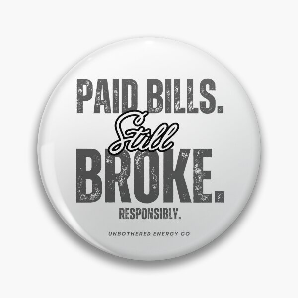 Item preview, Paid Bills Still Broke Responsibly (Dark Gray Letters) designed and sold by UEClothingco.