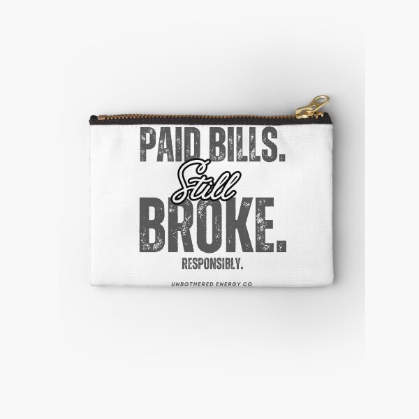 Item preview, Paid Bills Still Broke Responsibly (Dark Gray Letters) designed and sold by UEClothingco.
